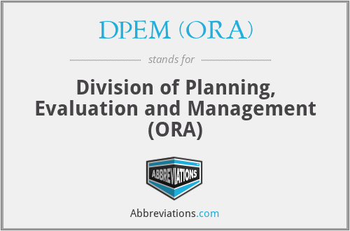 DPEM (ORA) - Division of Planning, Evaluation and Management (ORA)